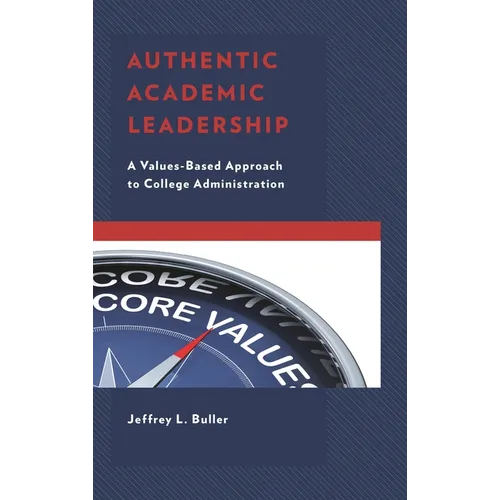 Authentic Academic Leadership: A Values-Based Approach to College Administration