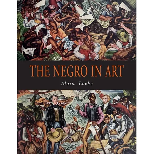The Negro in Art: A Pictorial Record of the Negro Artist and of the Negro Theme in Art