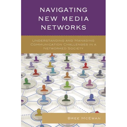Navigating New Media Networks: Understanding and Managing Communication Challenges in a Networked Society
