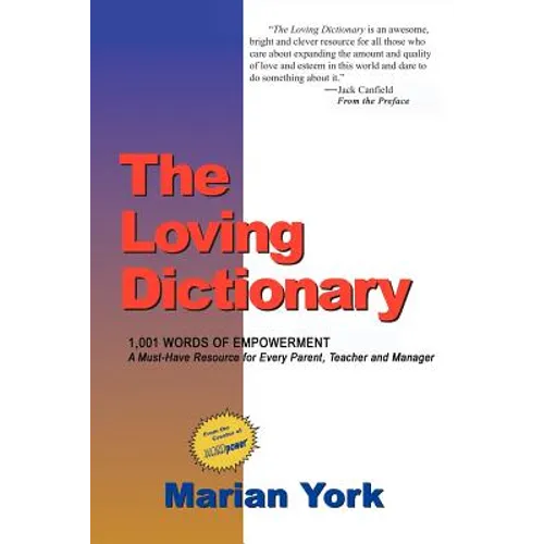 The Loving Dictionary: 1,001 Words of Appreciation to Energize, Enrich and Empower All of Your Relationships