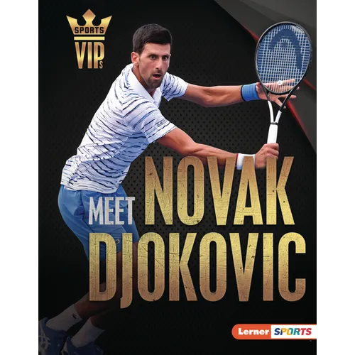Meet Novak Djokovic: Tennis Superstar