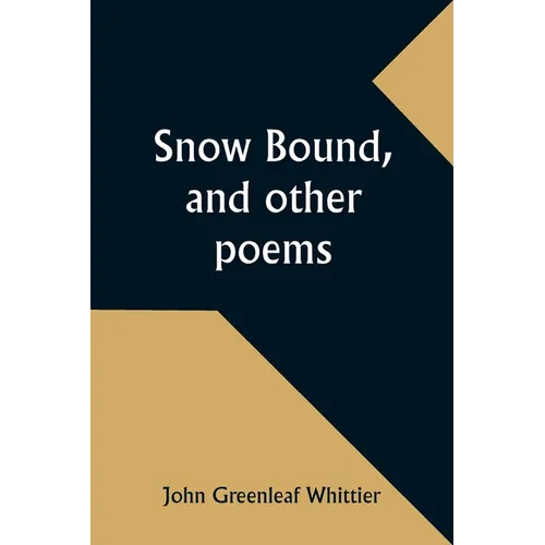 Snow Bound, and other poems