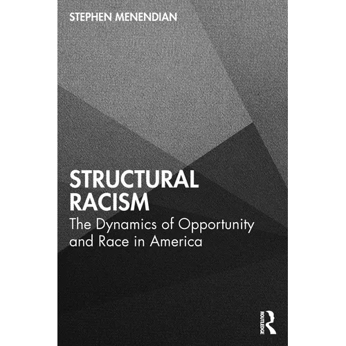 Structural Racism: The Dynamics of Opportunity and Race in America