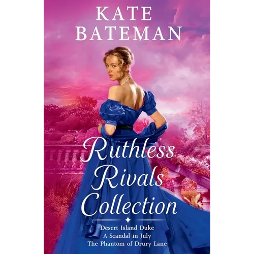 The Ruthless Rivals Collection: Desert Island Duke, The Phantom of Drury Lane, and A Scandal In July.