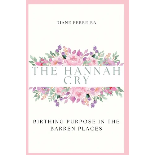 The Hannah Cry - Birthing Purpose in the Barren Places