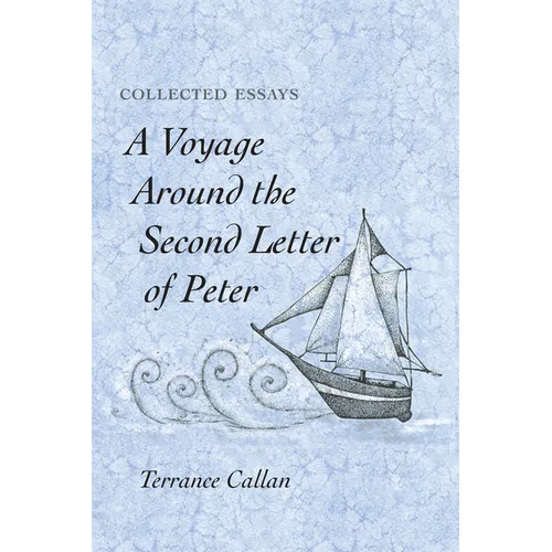 A Voyage Around the Second Letter of Peter: Collected Essays