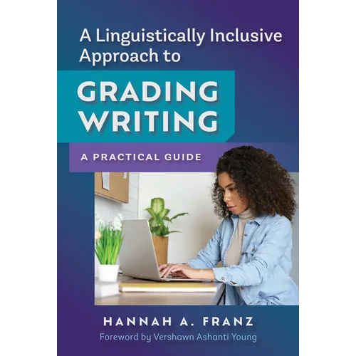 A Linguistically Inclusive Approach to Grading Writing: A Practical Guide
