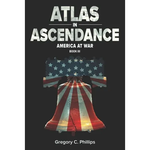 ATLAS in ASCENDANCE: America at War (Book III)