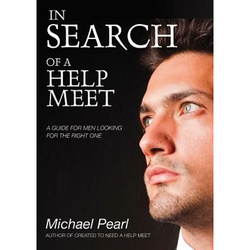 In Search of a Help Meet: A Guide for Men Looking for the Right One