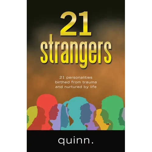 21 strangers: 21 personalities birthed from trauma and nurtured by life
