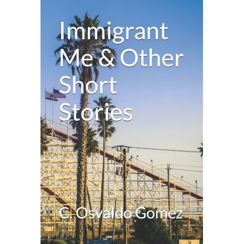 Immigrant Me & Other Short Stories