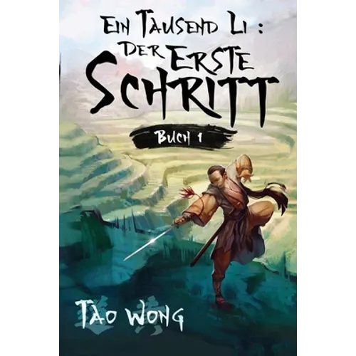 Ein Tausend Li Der erste Schritt: Ein Wuxia Kultivation Fantasy Epos