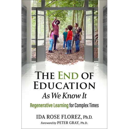 The End of Education as We Know It: Regenerative Learning for Complex Times