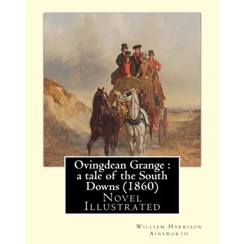 Ovingdean Grange: a tale of the South Downs (1860). By: William Harrison Ainsworth, illustrated By: Hablot K. Browne: Novel (Original Cl