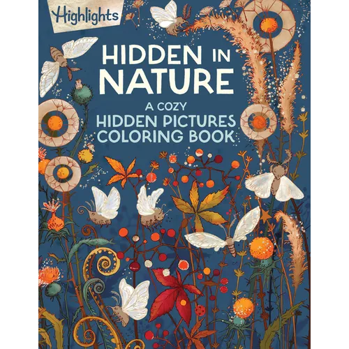 Hidden in Nature: A Cozy Hidden Pictures Coloring Book for Adults with Relaxing Nature Scenes, Intricate Hidden Pictures Puzzles and Stress-Relief Col