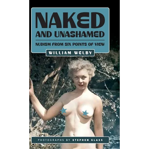 Naked and Unashamed: Nudism from Six Points of View