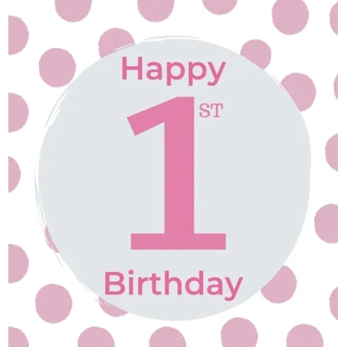 1st Birthday Guest Book (Hardcover): Birthday girl guest book, first birthday book, party and birthday celebrations decor, memory book, 1st birthday,