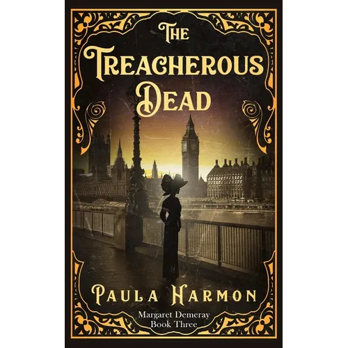 The Treacherous Dead: Historical mystery set in the lead up to World War 1 (Dr Margaret Demeray)