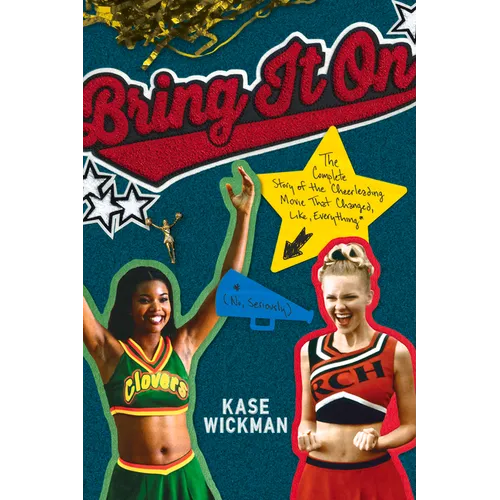 Bring It on: The Complete Story of the Cheerleading Movie That Changed, Like, Everything (No, Seriously)