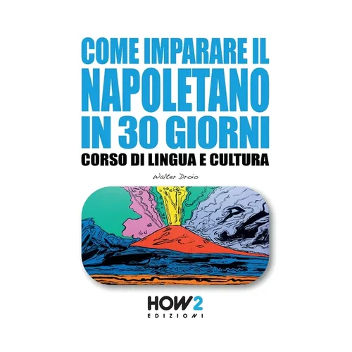Come Imparare Il Napoletano in 30 Giorni: Corso di Lingua e Cultura