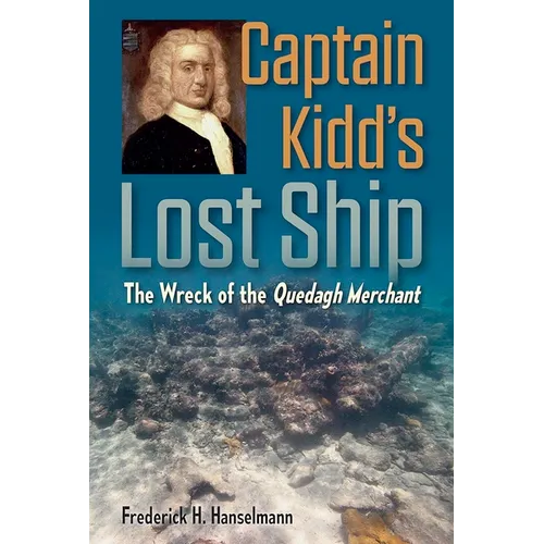 Captain Kidd's Lost Ship: The Wreck of the Quedagh Merchant