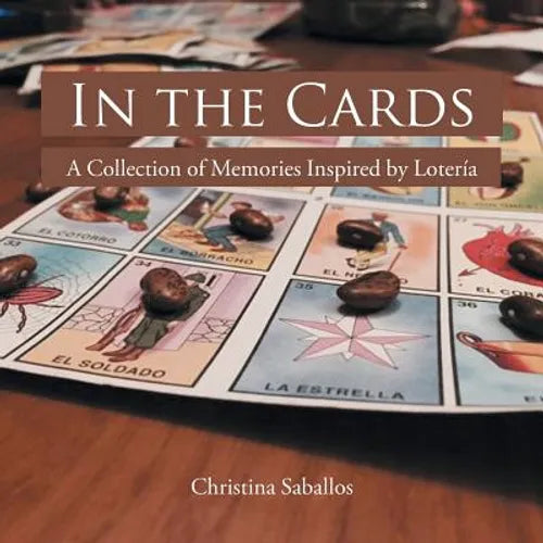 In the Cards: A Collection of Memories Inspired by Lotería