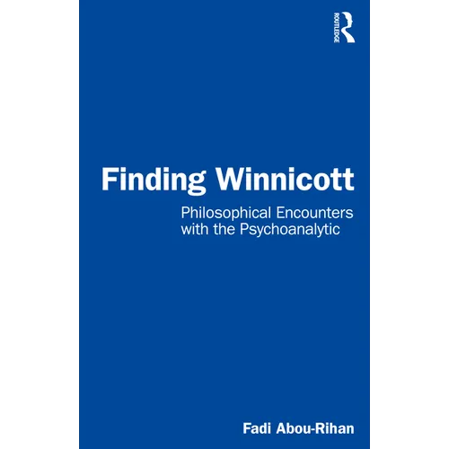 Finding Winnicott: Philosophical Encounters with the Psychoanalytic