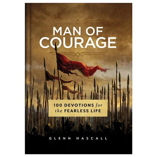 Man of Courage: 100 Devotions for the Fearless Life