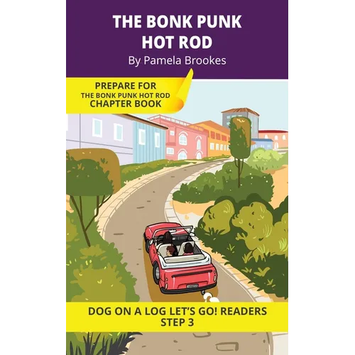 The Bonk Punk Hot Rod: Short Decodable Books Prepare Students for Reading DOG ON A LOG Decodable Chapter Books. For Beginning Readers and Students wit