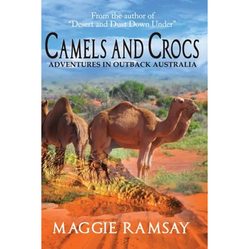 Camels and Crocs: Adventures in Outback Australia