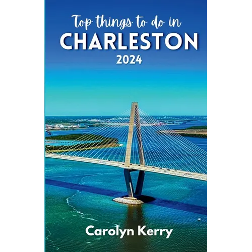 Top things to do in Charleston 2024: Guide to Unveiling the Holy City's Magic