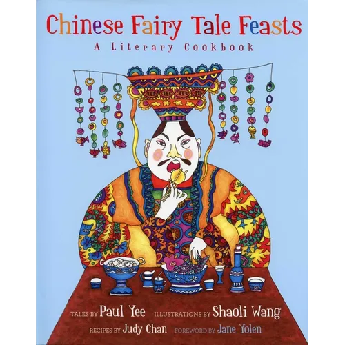 Chinese Fairy Tale Feasts: A Literary Cookbook