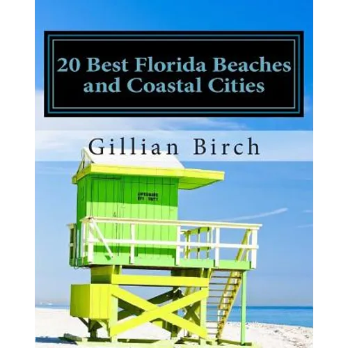 20 Best Florida Beaches and Coastal Cities: A look at the history, highlights and things to do in some of Florida's best beaches and coastal cities