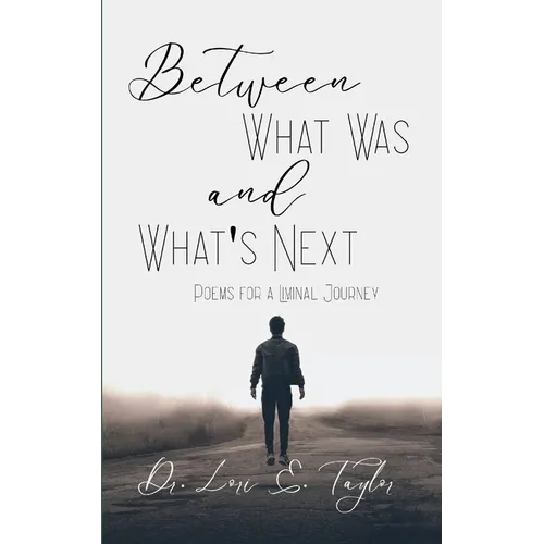 Between What Was and What's Next