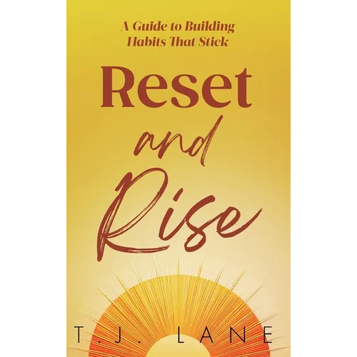 Reset and Rise: A Guide to Building Habits That Stick