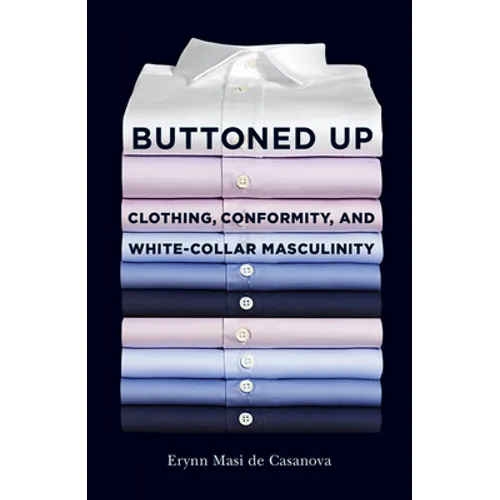 Buttoned Up: Clothing, Conformity, and White-Collar Masculinity
