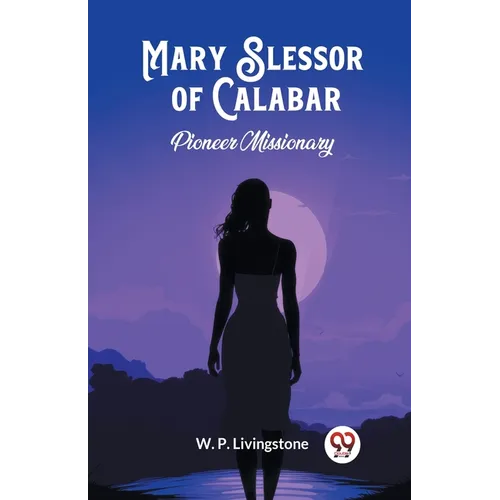 Mary Slessor of Calabar Pioneer Missionary