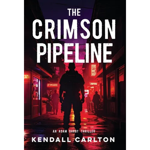 The Crimson Pipeline: An Action-Packed International Crime Thriller