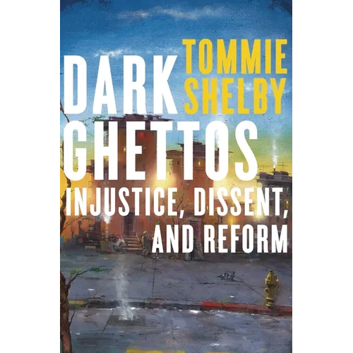 Dark Ghettos: Injustice, Dissent, and Reform