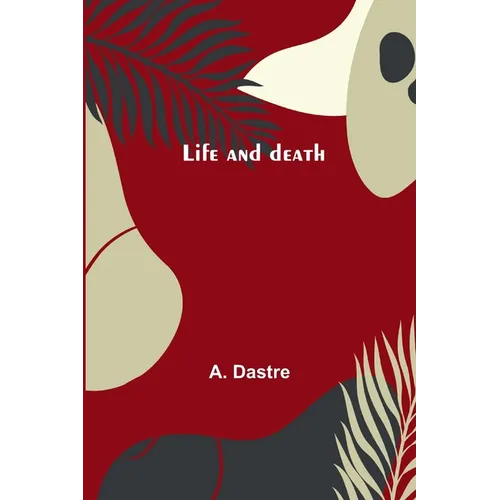 Life and death