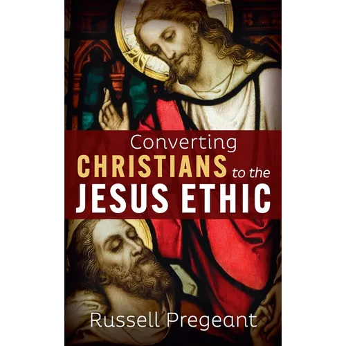 Converting Christians to the Jesus Ethic