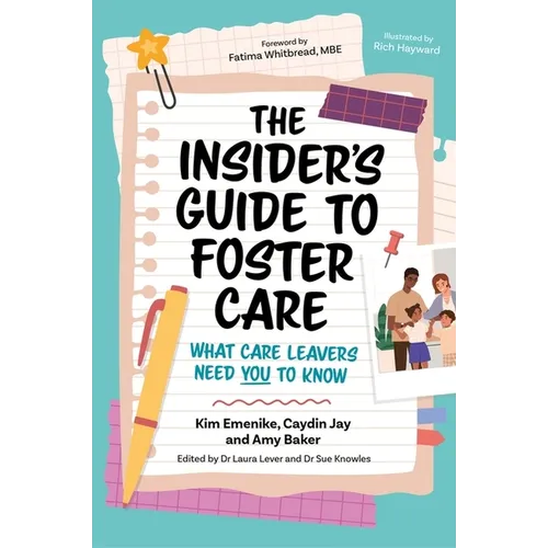 The Insider's Guide to Foster Care: What Care Leavers Need You to Know