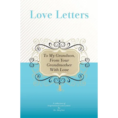 To My Grandson, From Your Grandmother With Love: A Collection Of Inspirational Love Letters