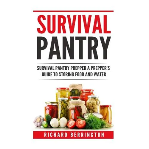 Prepper: Practical Prepping Survival Pantry Prepper A Prepper's Full Guide to Storing Food & Water: SHTF Preppers, Preppers Pan