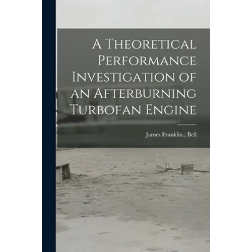 A Theoretical Performance Investigation of an Afterburning Turbofan Engine