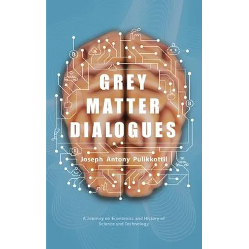 Grey Matter Dialogues: A Journey on Economics and History of Science and Technology