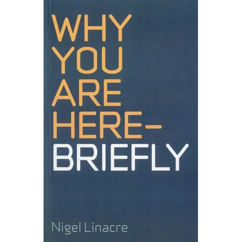 Why You are Here - Briefly