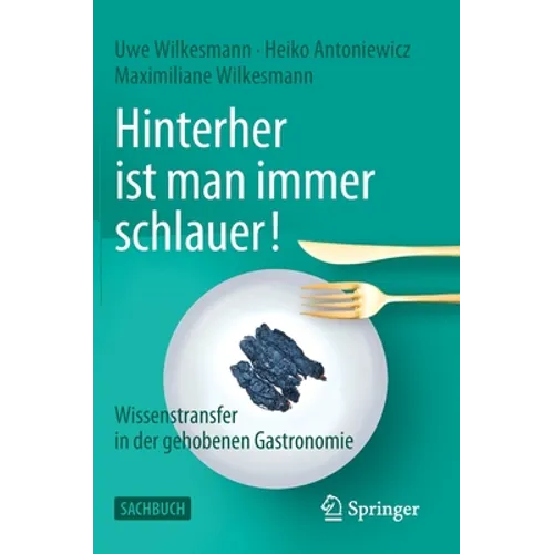 Hinterher Ist Man Immer Schlauer!: Wissenstransfer in Der Gehobenen Gastronomie