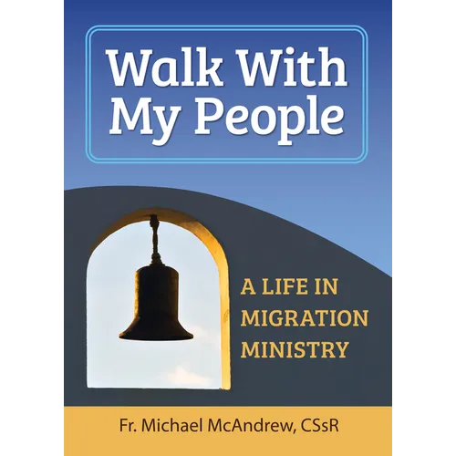 Walk with My People: A Life of Migration Ministry