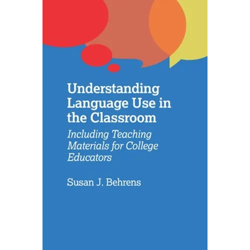 Understanding Language Use in the Classroom: Including Teaching Materials for College Educators